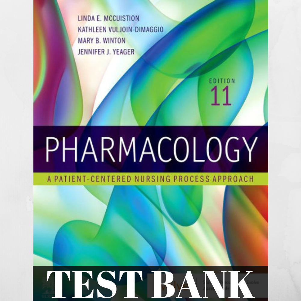 Test Bank Pharmacology A Patient-Centered Nursing Process Approach, 11th Edition by McCuistion